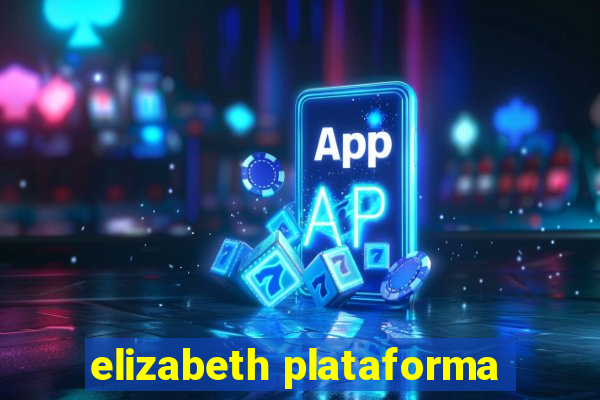 elizabeth plataforma